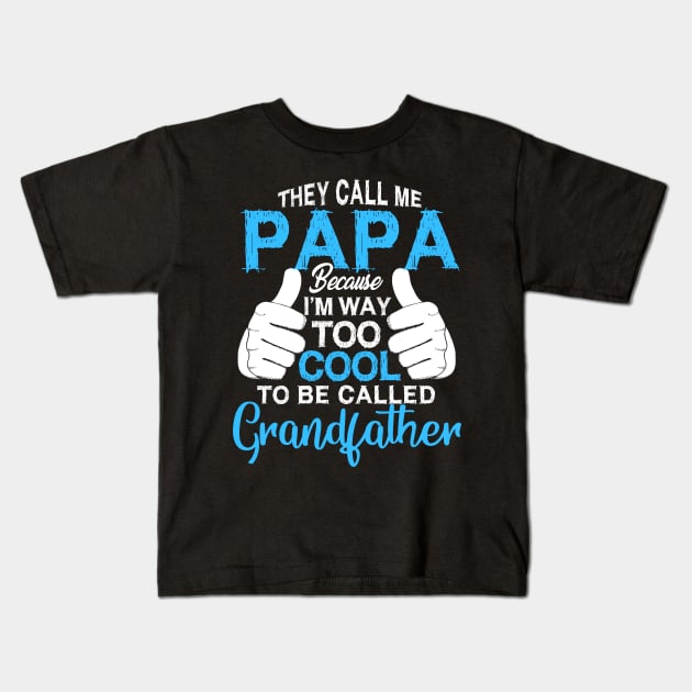 Papa   i'm way too cool to be called grandfather Kids T-Shirt by LaurieAndrew